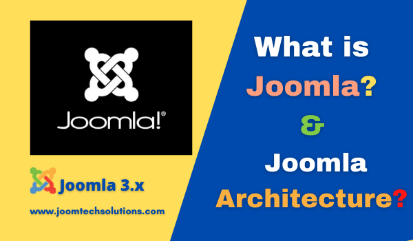 What is Joomla and What is Joomla Architecture