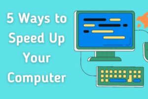 5 ways to speed up your computer