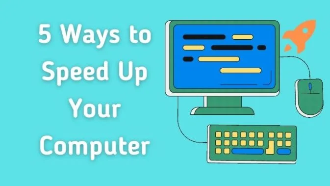 5 ways to speed up your computer