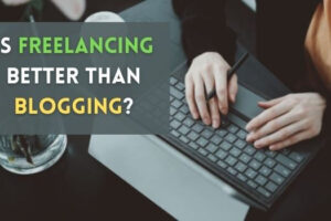Is freelancing better than blogging