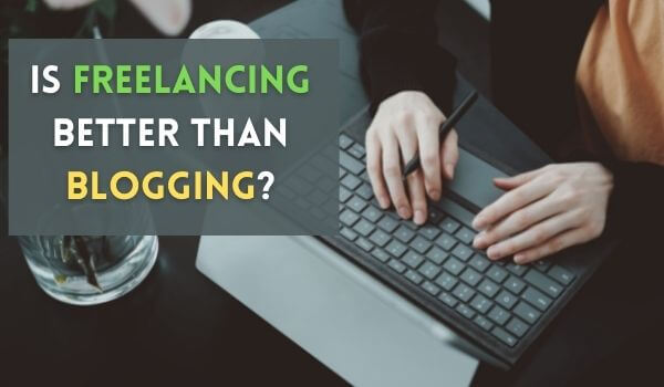 Is freelancing better than blogging
