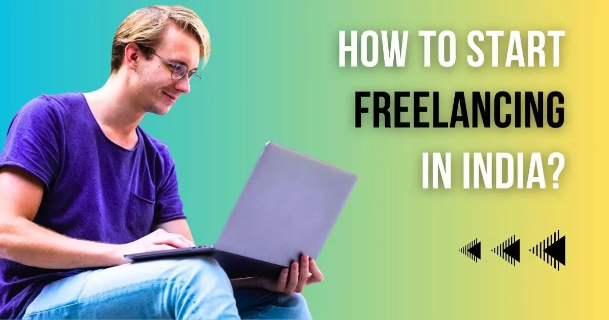 How To Start Freelancing In India How To Start Freelancing In India