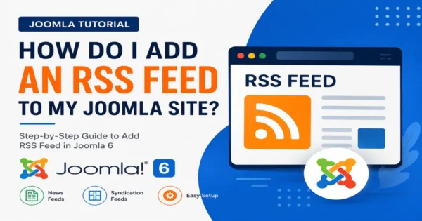 How to add an RSS feed to a Joomla 6 website using News Feeds and Syndication Feeds module