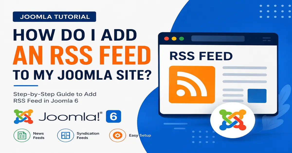 How to add an RSS feed to a Joomla 6 website using News Feeds and Syndication Feeds module