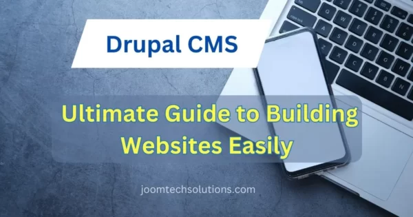 Drupal CMS: Your Ultimate Guide to Building Websites Easily