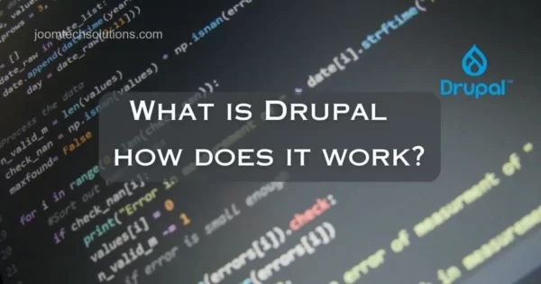 What is Drupal and how does it work?