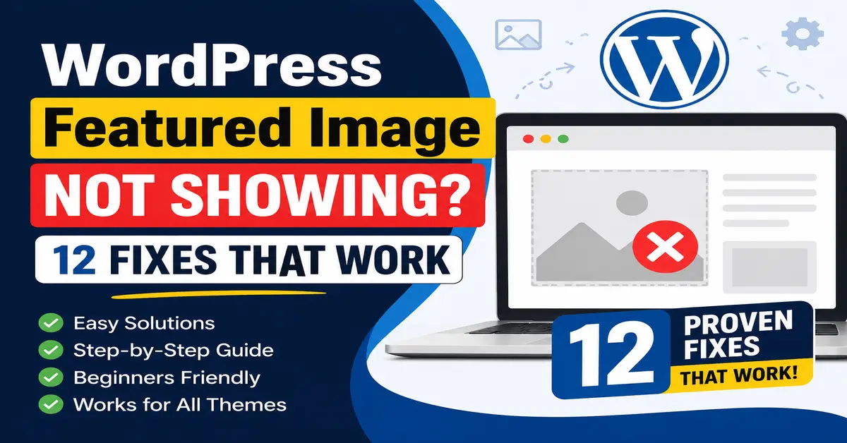 How to fix WordPress featured image not showing issue with easy troubleshooting methods