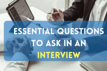 Essential Questions to Ask in an Interview