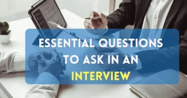 Essential Questions to Ask in an Interview
