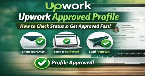 Upwork approved profile - how to check approval status and get approved fast