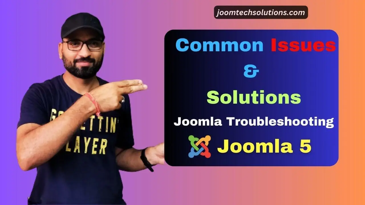 Joomla Troubleshooting : Common Issues and Solutions