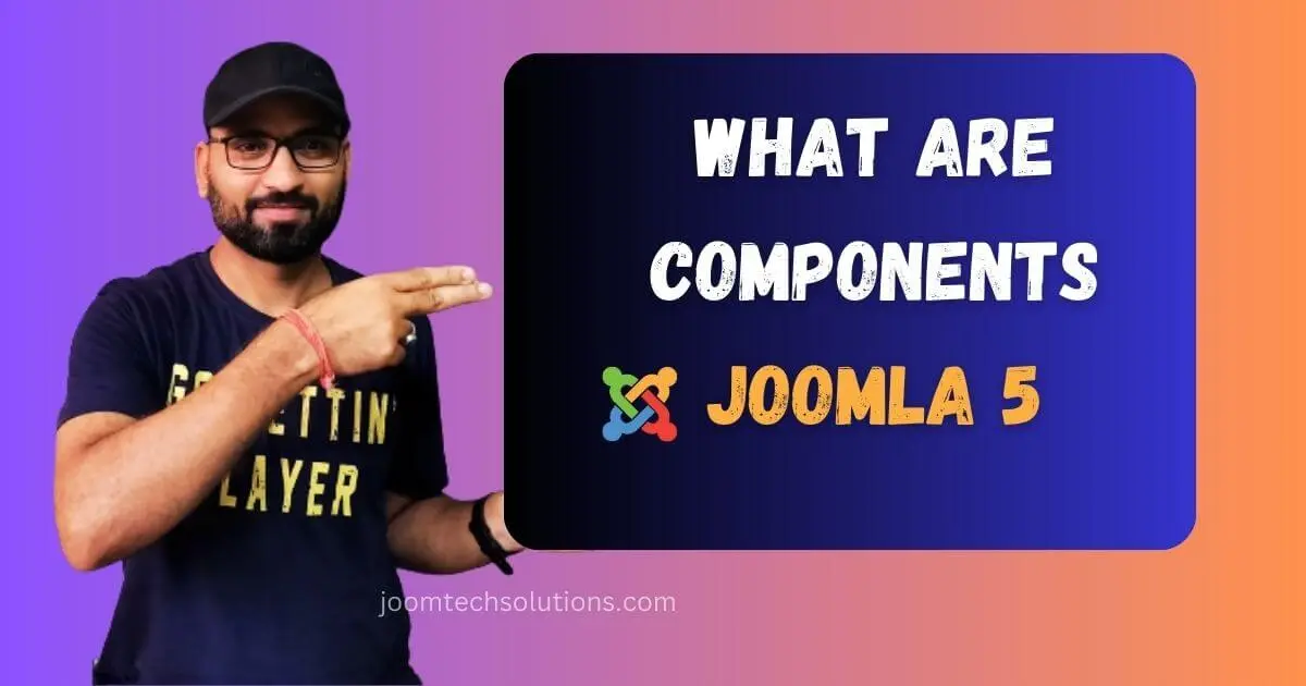 What are components in Joomla?