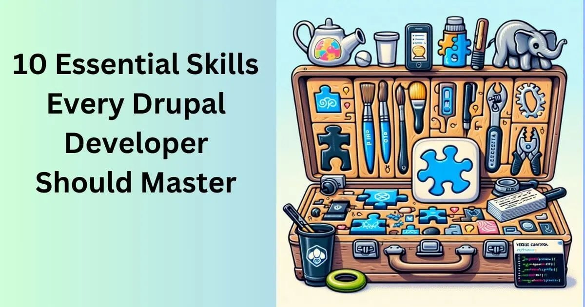 10 Essential Skills Every Drupal Developer Should Master