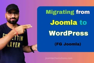 Migrating from Joomla to WordPress: A Comprehensive Guide