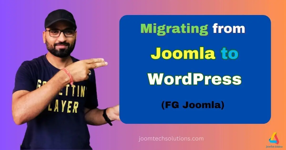 Migrating from Joomla to WordPress: A Comprehensive Guide