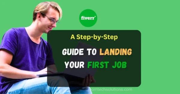 Fiverr for Beginners: A Step-by-Step Guide to Landing Your First Job